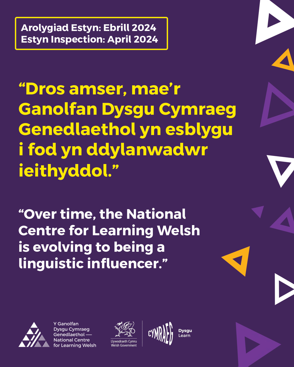 Graffeg yn dyfynnu adroddiad arolygiad Estyn Ebrill 2024, sy'n nodi bod y Ganolfan yn esblygu i fod yn ddylanwadwr ieithyddol.